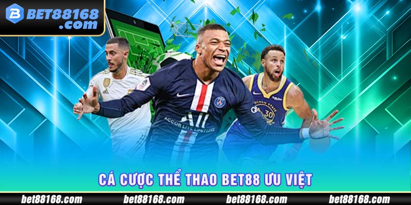 Cá cược thể thao Bet88 ưu việt